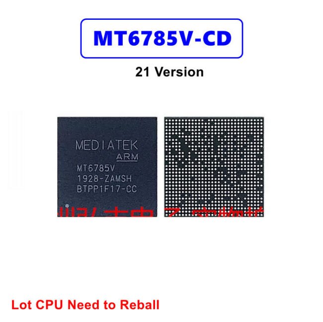 MT6785V-CD 21 Version Lot CPU Need to Reball